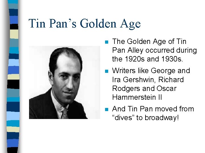 Tin Pan’s Golden Age n The Golden Age of Tin Pan Alley occurred during