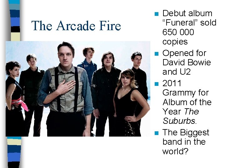 n The Arcade Fire n n n Debut album “Funeral” sold 650 000 copies