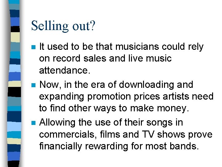 Selling out? n n n It used to be that musicians could rely on