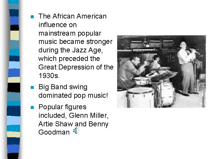 n The African American influence on mainstream popular music became stronger during the Jazz