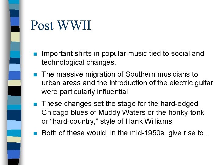 Post WWII n Important shifts in popular music tied to social and technological changes.