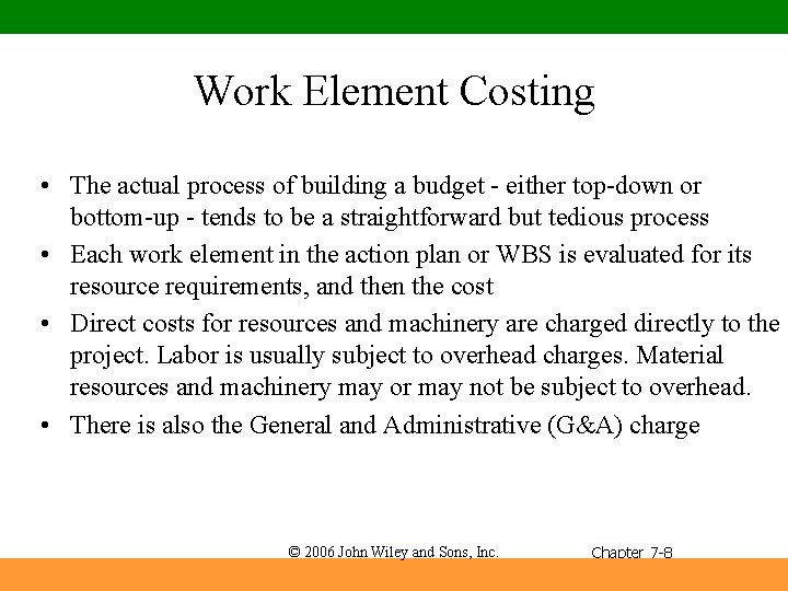 Work Element Costing • The actual process of building a budget - either top-down