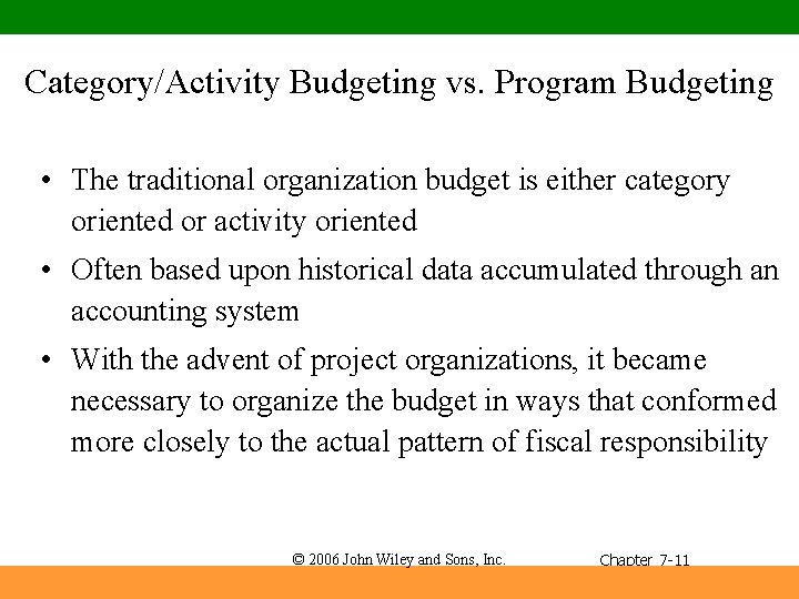 Category/Activity Budgeting vs. Program Budgeting • The traditional organization budget is either category oriented