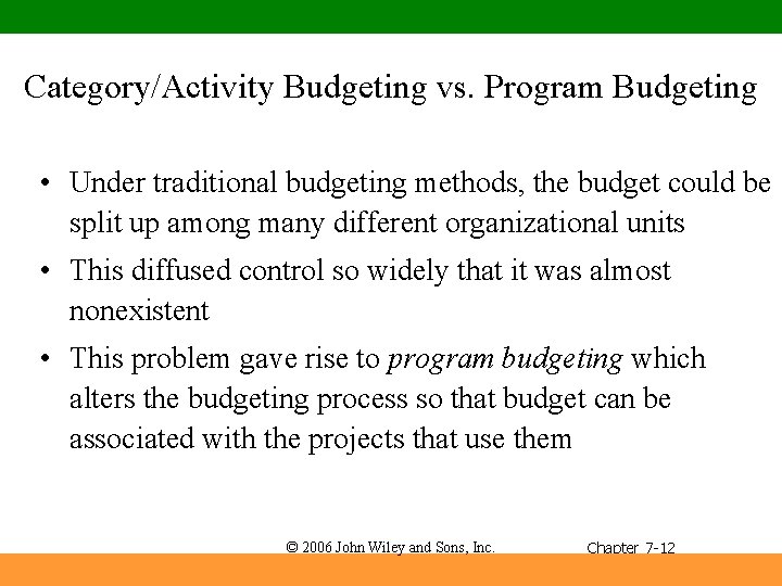 Category/Activity Budgeting vs. Program Budgeting • Under traditional budgeting methods, the budget could be