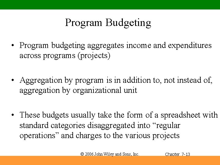 Program Budgeting • Program budgeting aggregates income and expenditures across programs (projects) • Aggregation