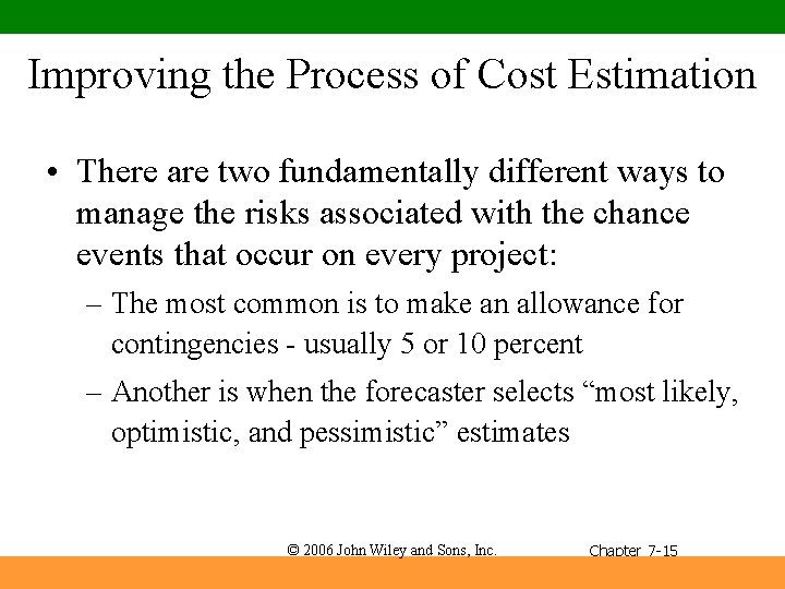 Improving the Process of Cost Estimation • There are two fundamentally different ways to