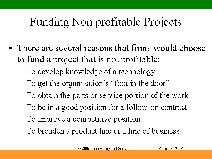 Funding Non profitable Projects • There are several reasons that firms would choose to