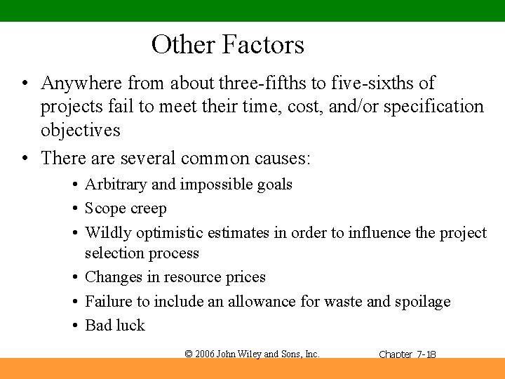 Other Factors • Anywhere from about three-fifths to five-sixths of projects fail to meet