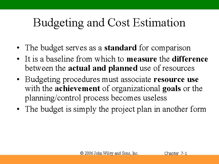 Budgeting and Cost Estimation • The budget serves as a standard for comparison •