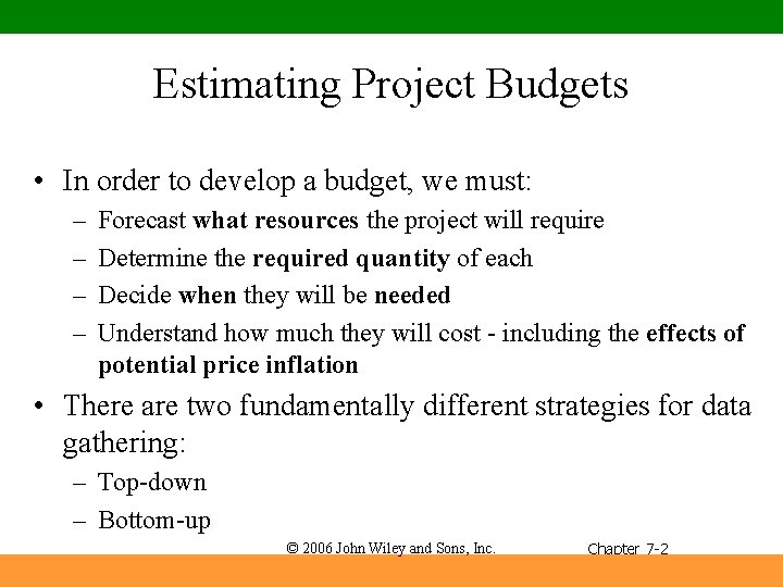 Estimating Project Budgets • In order to develop a budget, we must: – –