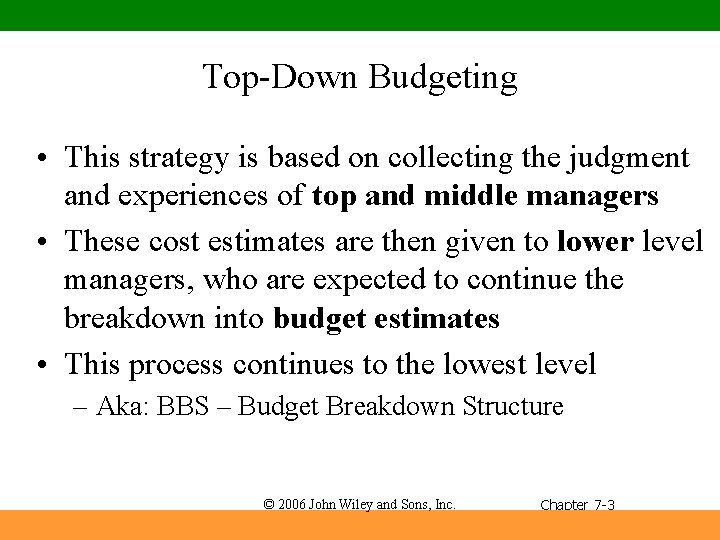 Top-Down Budgeting • This strategy is based on collecting the judgment and experiences of
