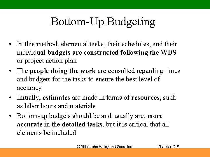 Bottom-Up Budgeting • In this method, elemental tasks, their schedules, and their individual budgets
