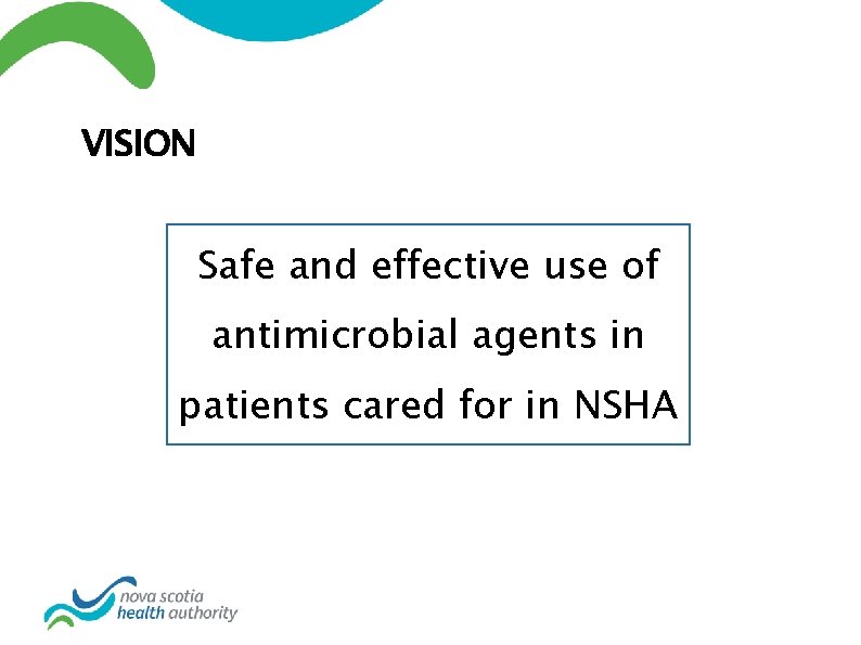 VISION Safe and effective use of antimicrobial agents in patients cared for in NSHA