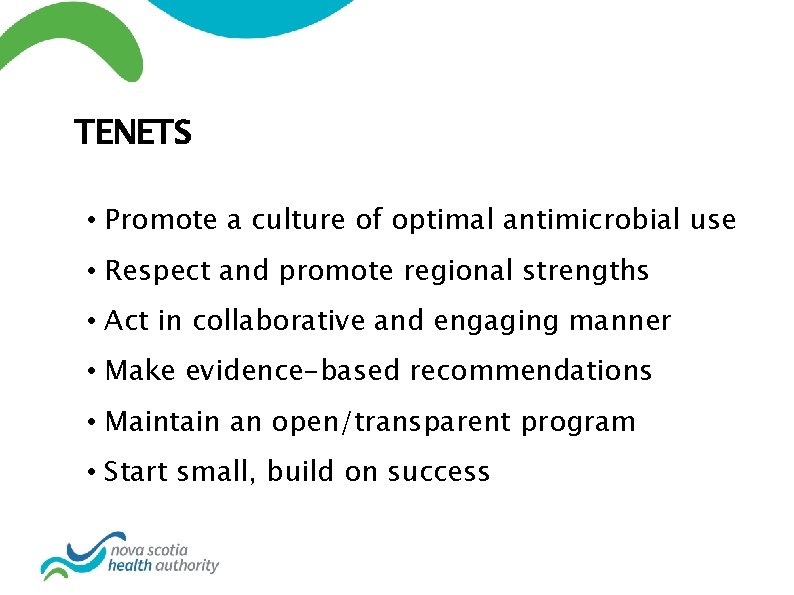 TENETS • Promote a culture of optimal antimicrobial use • Respect and promote regional