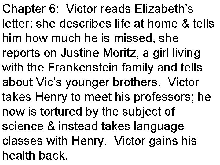 Chapter 6: Victor reads Elizabeth’s letter; she describes life at home & tells him