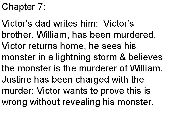 Chapter 7: Victor’s dad writes him: Victor’s brother, William, has been murdered. Victor returns