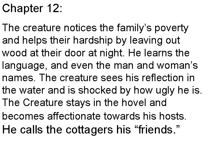 Chapter 12: The creature notices the family’s poverty and helps their hardship by leaving
