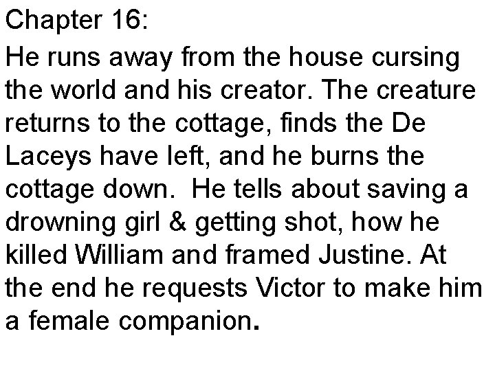 Chapter 16: He runs away from the house cursing the world and his creator.