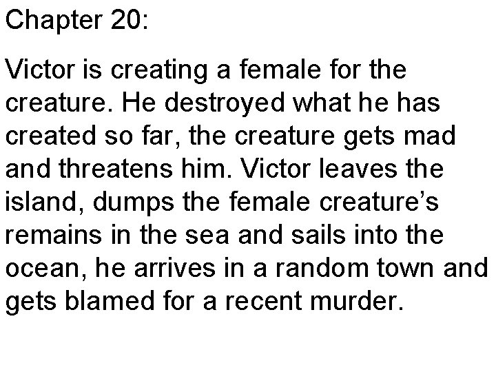Chapter 20: Victor is creating a female for the creature. He destroyed what he