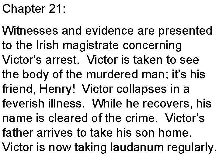 Chapter 21: Witnesses and evidence are presented to the Irish magistrate concerning Victor’s arrest.