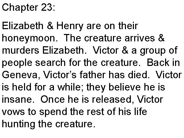 Chapter 23: Elizabeth & Henry are on their honeymoon. The creature arrives & murders
