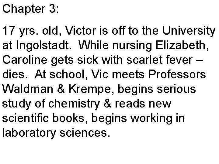 Chapter 3: 17 yrs. old, Victor is off to the University at Ingolstadt. While
