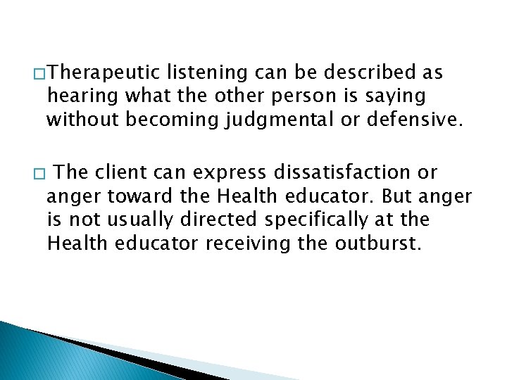 � Therapeutic listening can be described as hearing what the other person is saying