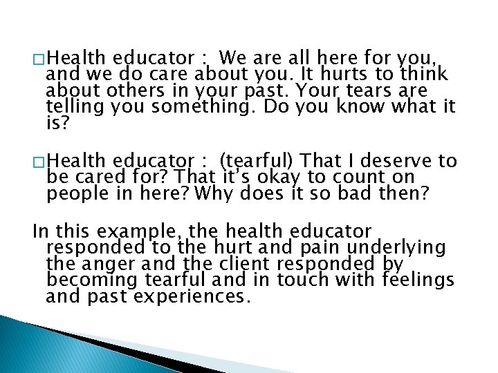 � Health educator : We are all here for you, and we do care