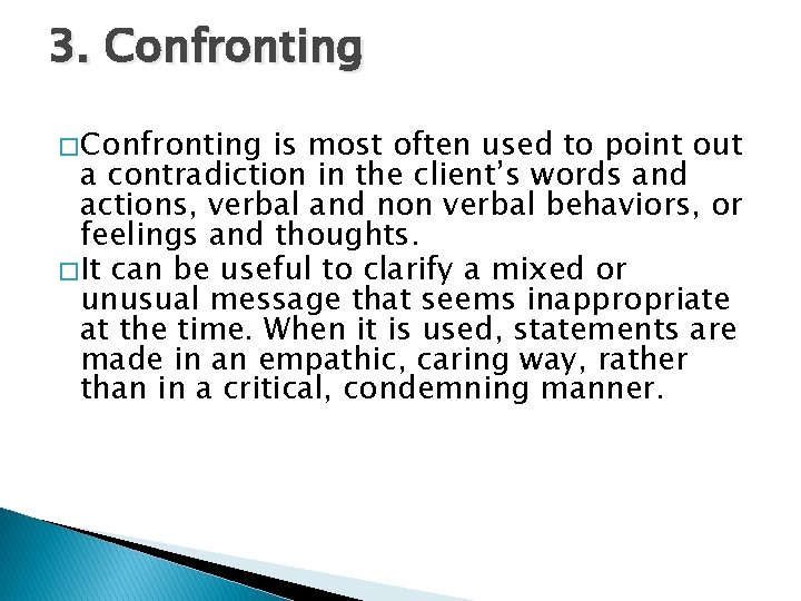 3. Confronting � Confronting is most often used to point out a contradiction in