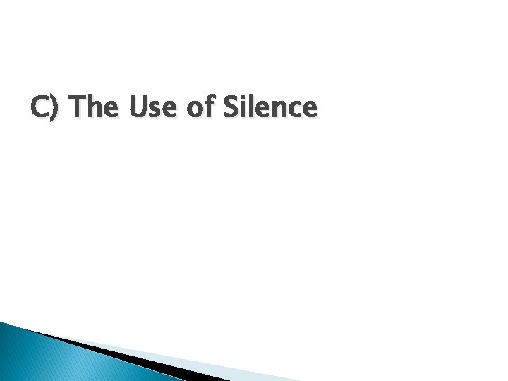 C) The Use of Silence 