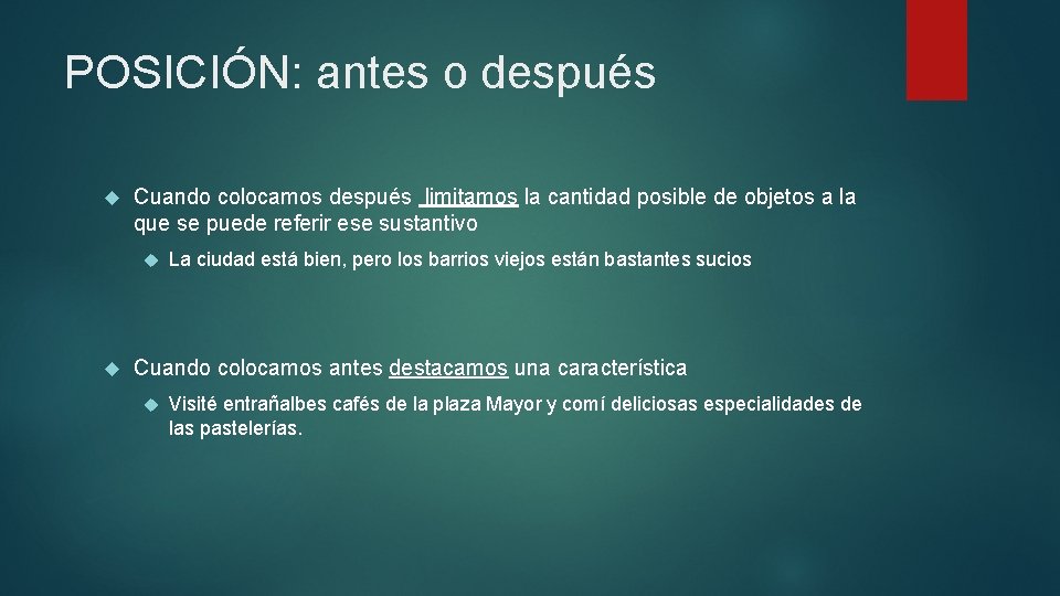 POSICIÓN: antes o después Cuando colocamos después limitamos la cantidad posible de objetos a