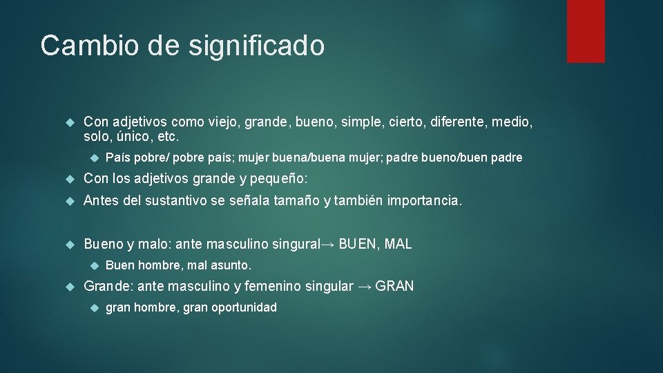 Cambio de significado Con adjetivos como viejo, grande, bueno, simple, cierto, diferente, medio, solo,