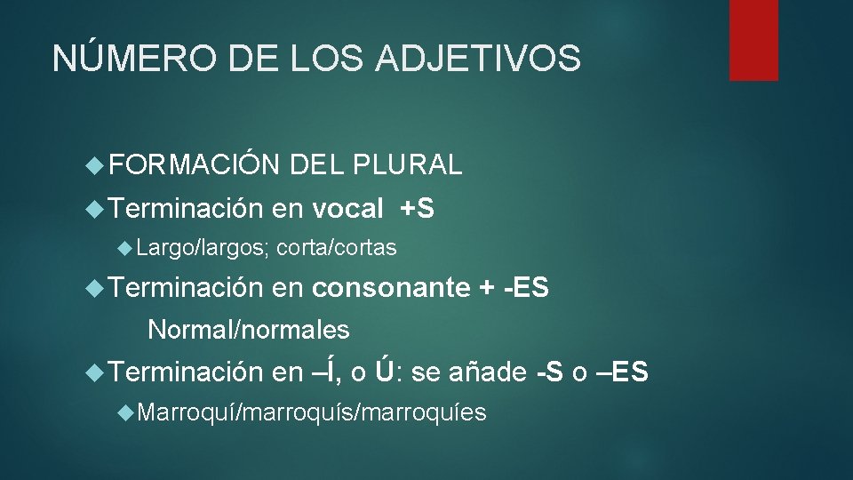 NÚMERO DE LOS ADJETIVOS FORMACIÓN Terminación Largo/largos; Terminación DEL PLURAL en vocal +S corta/cortas