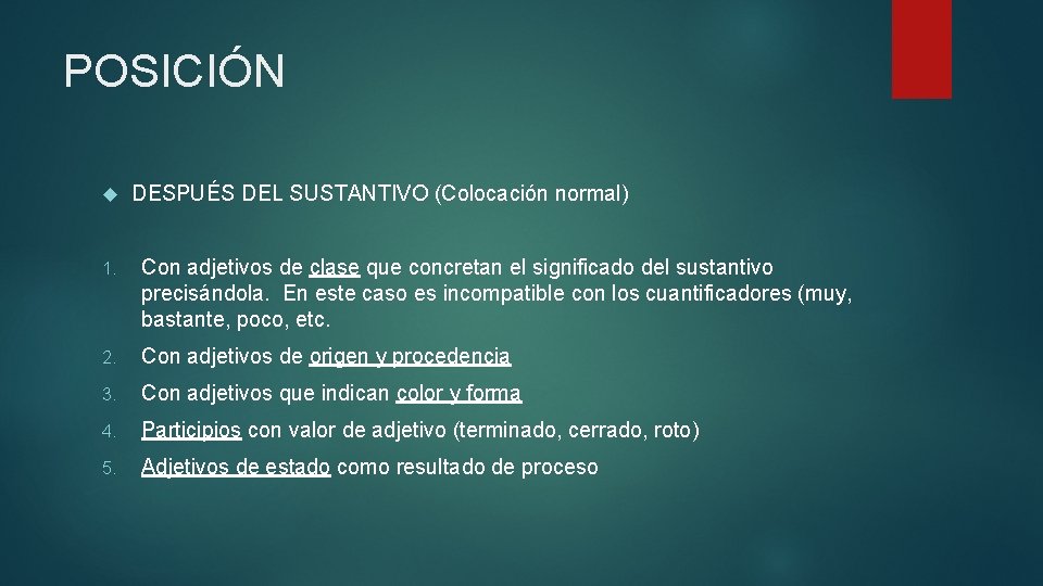 POSICIÓN DESPUÉS DEL SUSTANTIVO (Colocación normal) 1. Con adjetivos de clase que concretan el