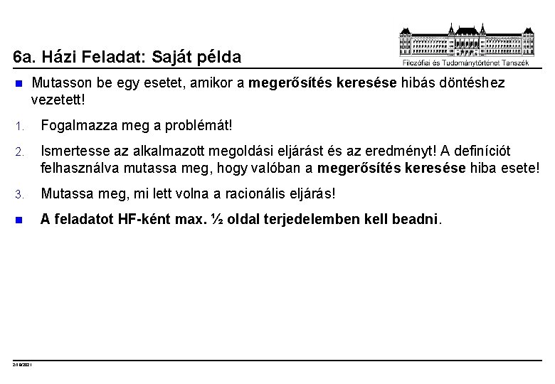 6 a. Házi Feladat: Saját példa n Mutasson be egy esetet, amikor a megerősítés