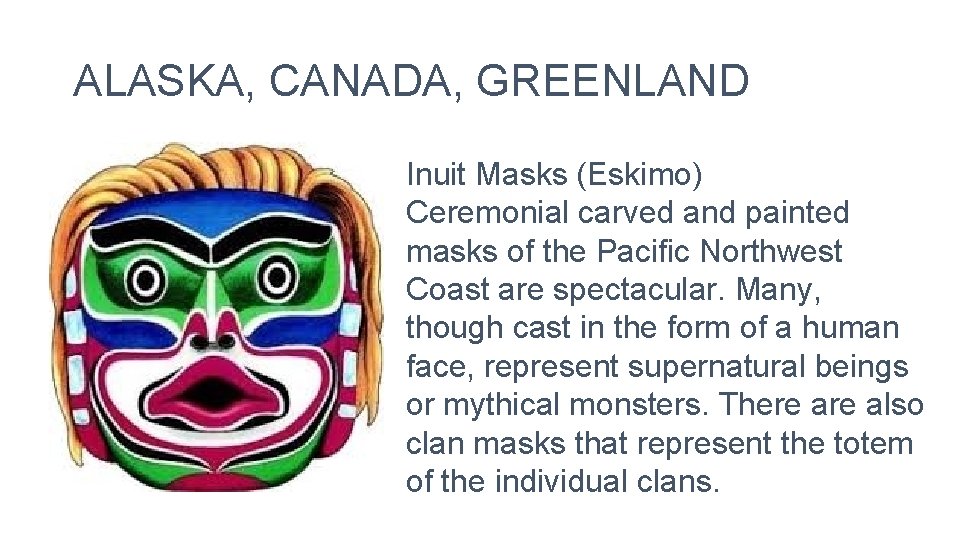 ALASKA, CANADA, GREENLAND Inuit Masks (Eskimo) Ceremonial carved and painted masks of the Pacific