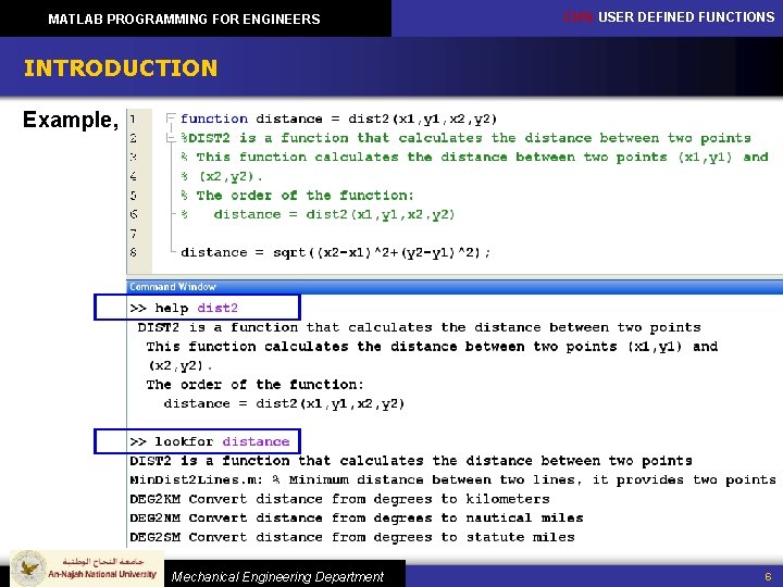 MATLAB PROGRAMMING FOR ENGINEERS CH 5: USER DEFINED FUNCTIONS INTRODUCTION Example, Mechanical Engineering Department