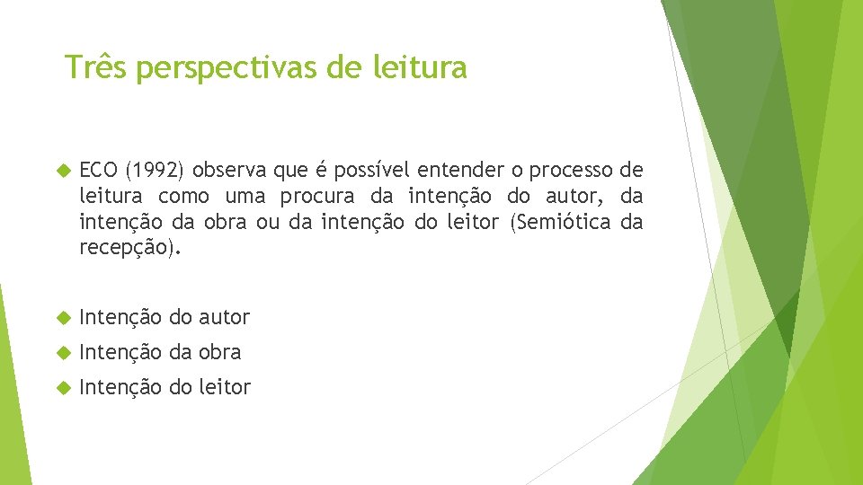 Três perspectivas de leitura ECO (1992) observa que é possível entender o processo de