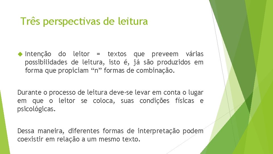 Três perspectivas de leitura Intenção do leitor = textos que preveem várias possibilidades de