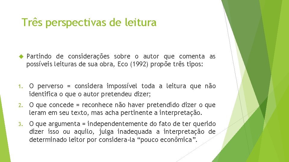 Três perspectivas de leitura Partindo de considerações sobre o autor que comenta as possíveis