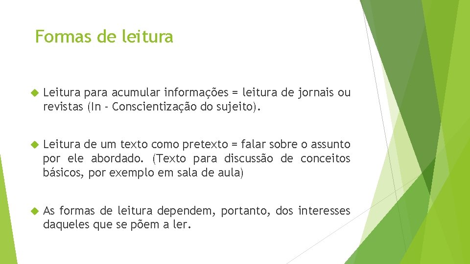 Formas de leitura Leitura para acumular informações = leitura de jornais ou revistas (In