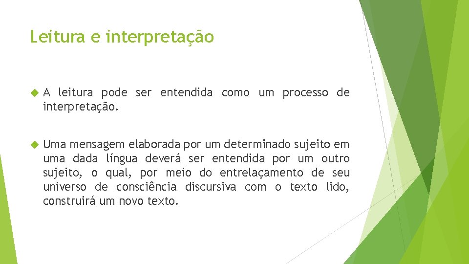 Leitura e interpretação A leitura pode ser entendida como um processo de interpretação. Uma