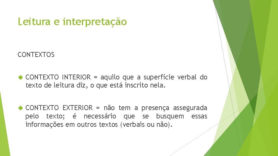 Leitura e interpretação CONTEXTOS CONTEXTO INTERIOR = aquilo que a superfície verbal do texto