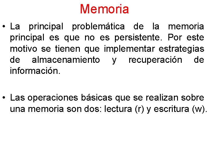 Memoria • La principal problemática de la memoria principal es que no es persistente.