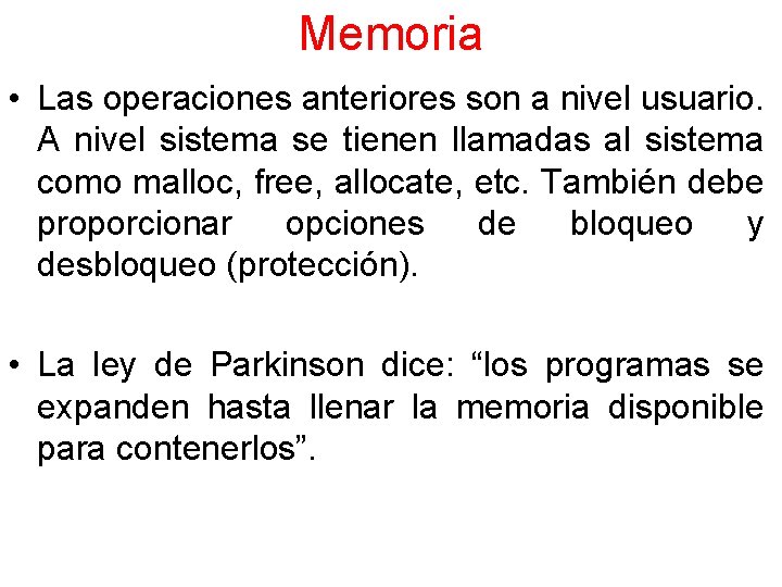 Memoria • Las operaciones anteriores son a nivel usuario. A nivel sistema se tienen