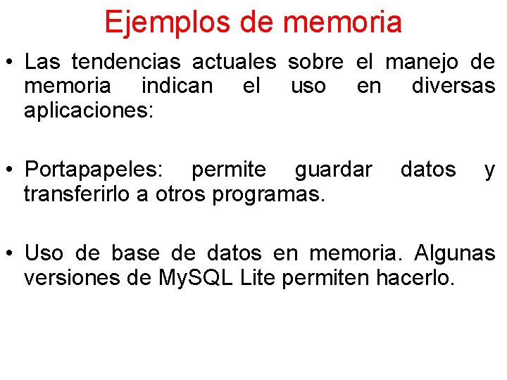 Ejemplos de memoria • Las tendencias actuales sobre el manejo de memoria indican el