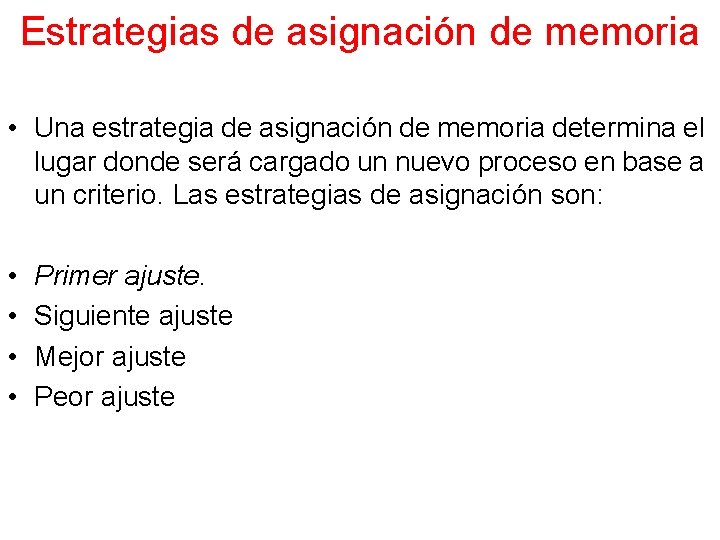 Estrategias de asignación de memoria • Una estrategia de asignación de memoria determina el