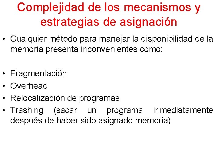 Complejidad de los mecanismos y estrategias de asignación • Cualquier método para manejar la