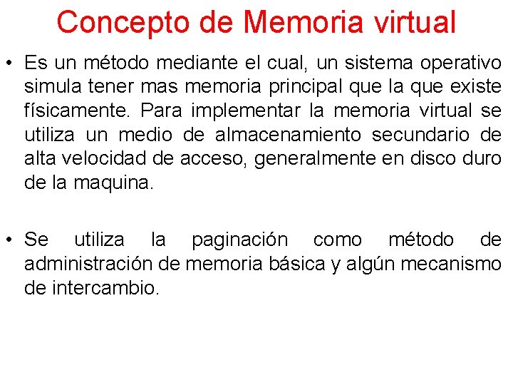 Concepto de Memoria virtual • Es un método mediante el cual, un sistema operativo