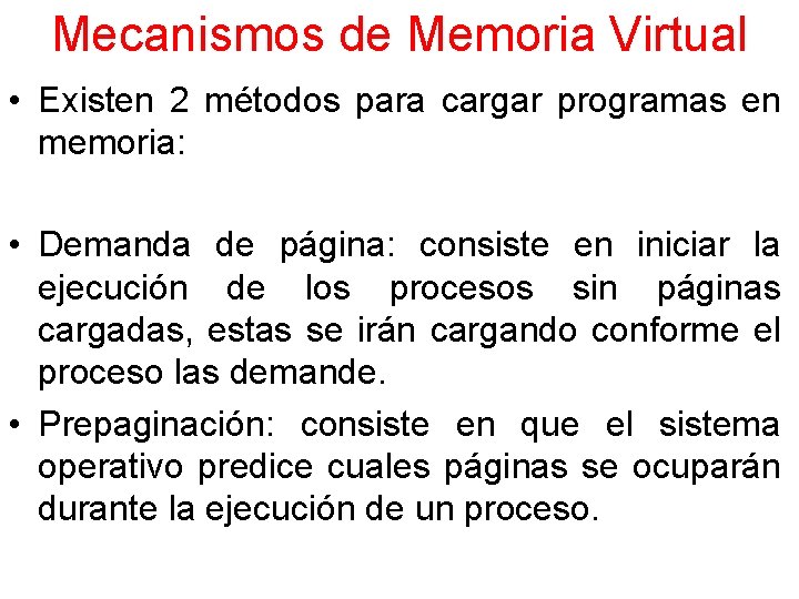 Mecanismos de Memoria Virtual • Existen 2 métodos para cargar programas en memoria: •